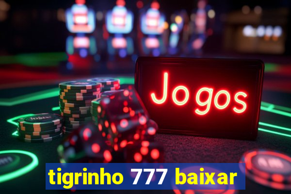 tigrinho 777 baixar